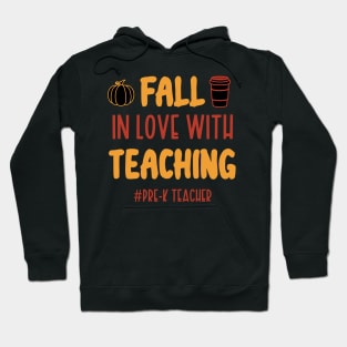 Fall In Love With Teaching Pre-K Teacher / Funny Thanksgiving Coffe Lovers Gift Idea Hoodie